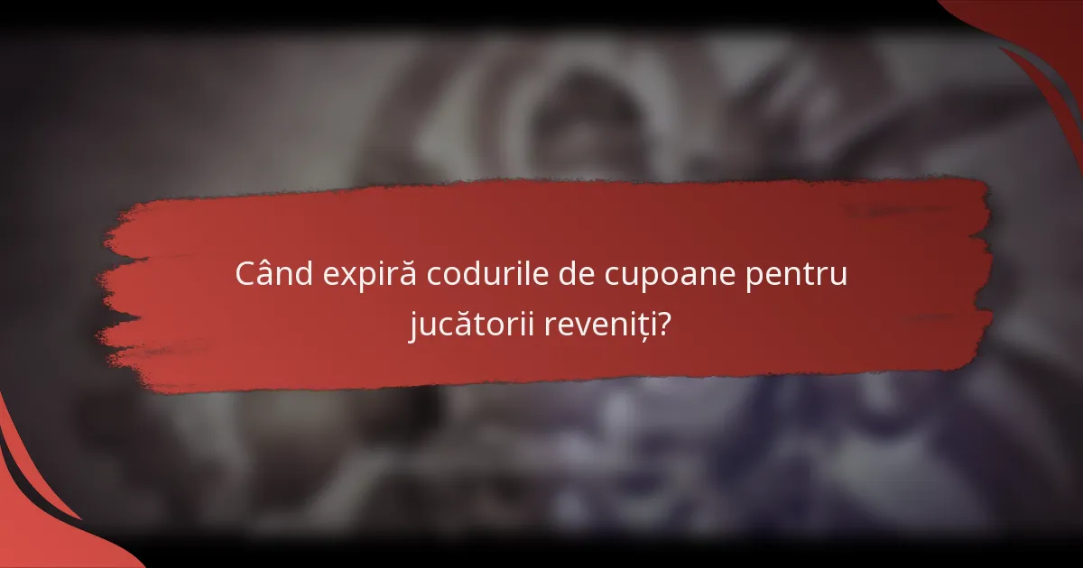 Când expiră codurile de cupoane pentru jucătorii reveniți?