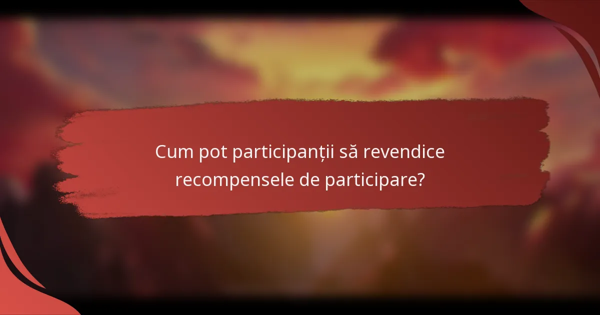 Cum pot participanții să revendice recompensele de participare?