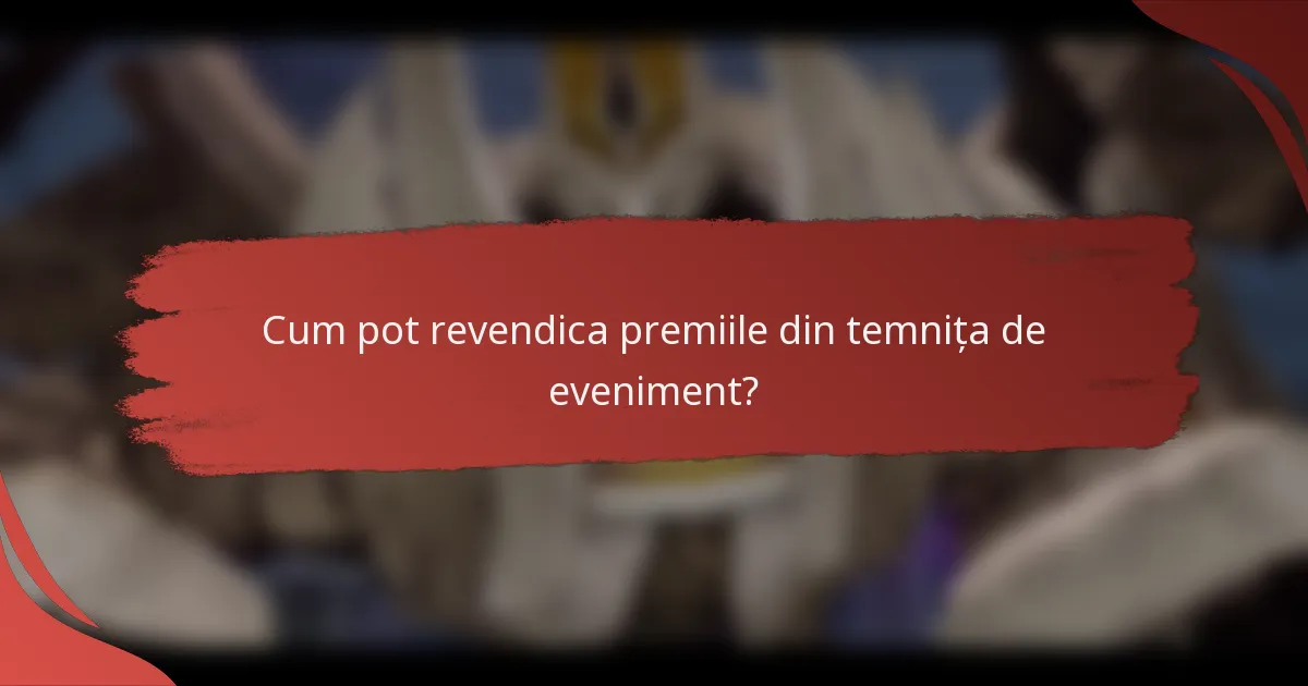 Cum pot revendica premiile din temnița de eveniment?