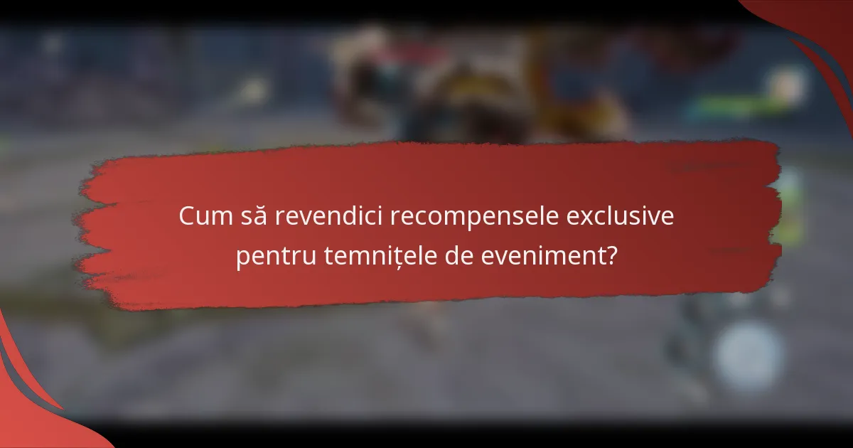 Cum să revendici recompensele exclusive pentru temnițele de eveniment?