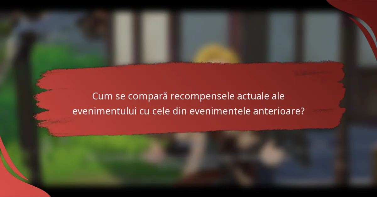Cum se compară recompensele actuale ale evenimentului cu cele din evenimentele anterioare?