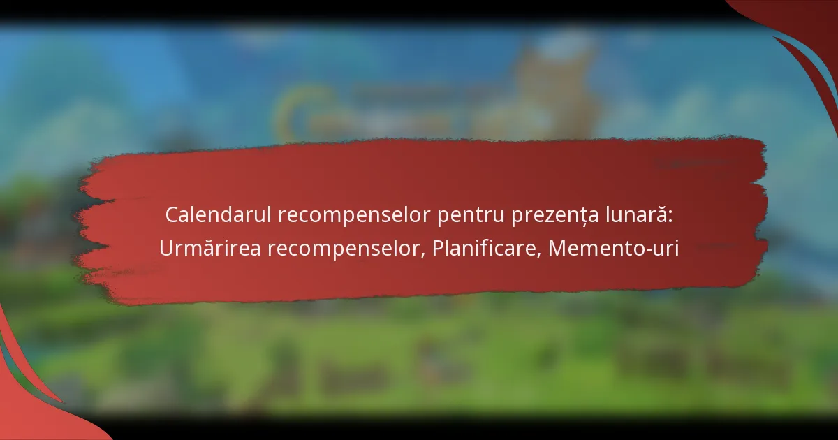 Calendarul recompenselor pentru prezența lunară: Urmărirea recompenselor, Planificare, Memento-uri