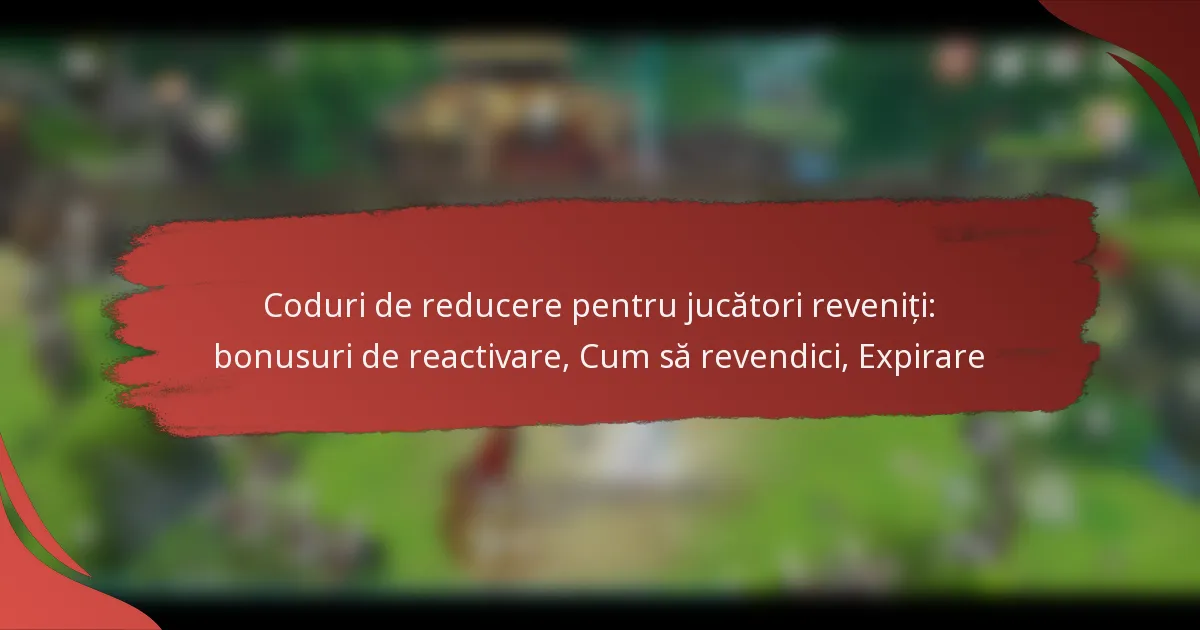 Coduri de reducere pentru jucători reveniți: bonusuri de reactivare, Cum să revendici, Expirare