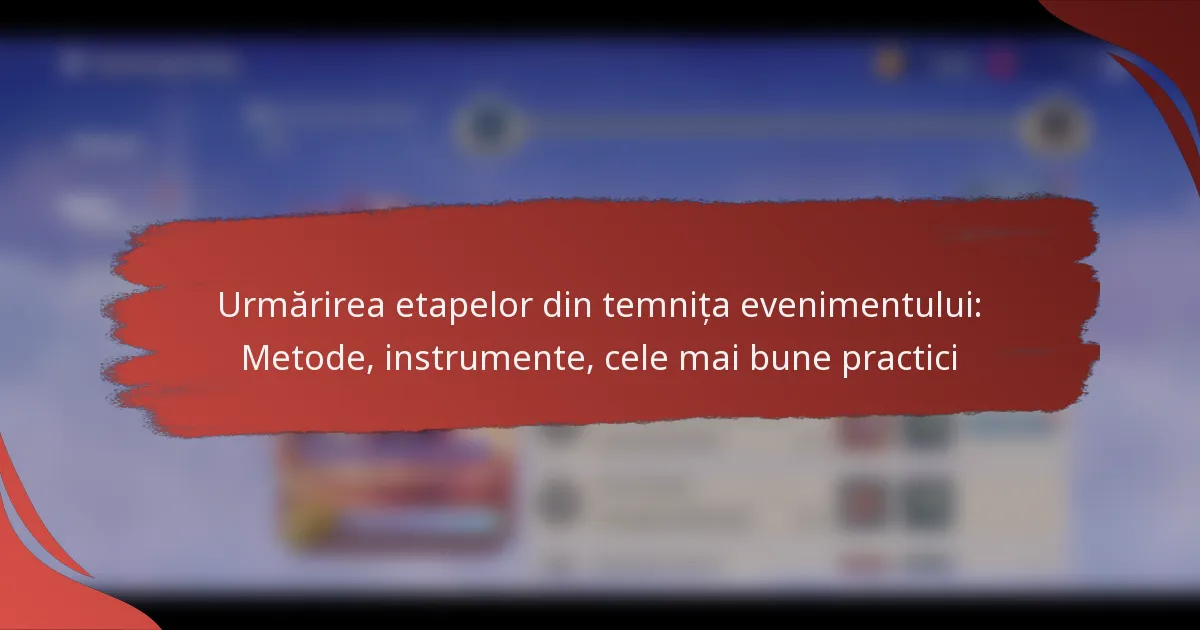 Urmărirea etapelor din temnița evenimentului: Metode, instrumente, cele mai bune practici