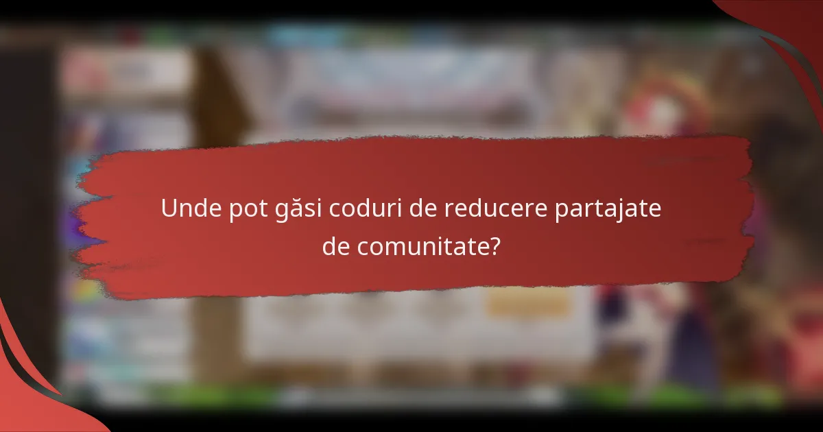 Unde pot găsi coduri de reducere partajate de comunitate?